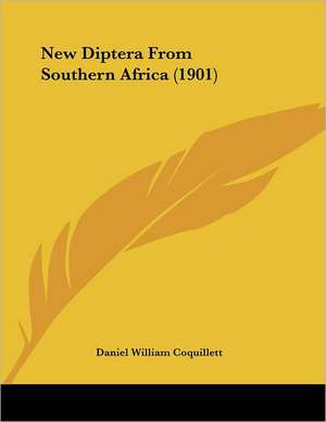 New Diptera From Southern Africa (1901) de Daniel William Coquillett