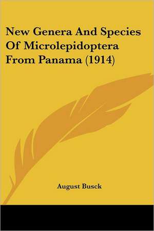 New Genera And Species Of Microlepidoptera From Panama (1914) de August Busck