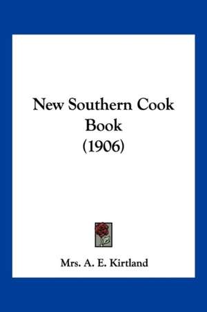 New Southern Cook Book (1906) de A. E. Kirtland