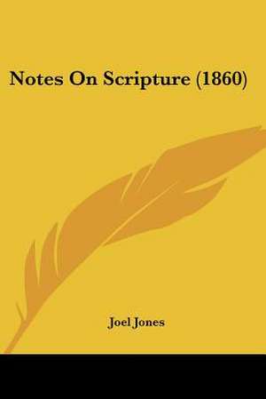 Notes On Scripture (1860) de Joel Jones