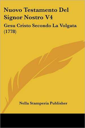 Nuovo Testamento Del Signor Nostro V4 de Nella Stamperia Publisher