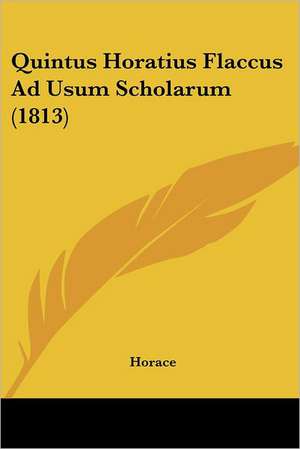 Quintus Horatius Flaccus Ad Usum Scholarum (1813) de Horace