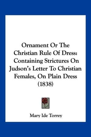 Ornament Or The Christian Rule Of Dress de Mary Ide Torrey