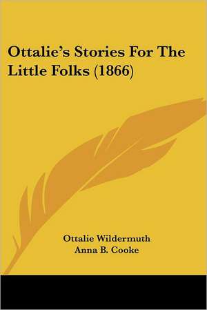 Ottalie's Stories For The Little Folks (1866) de Ottalie Wildermuth