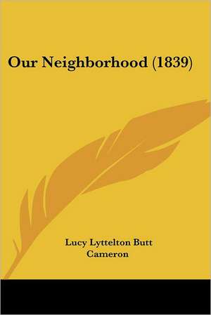 Our Neighborhood (1839) de Lucy Lyttelton Butt Cameron