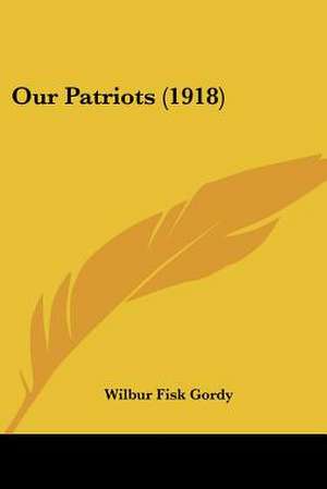 Our Patriots (1918) de Wilbur Fisk Gordy