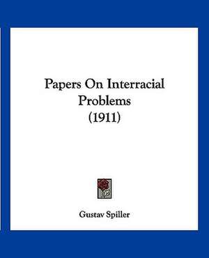 Papers On Interracial Problems (1911) de Gustav Spiller