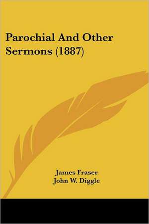 Parochial And Other Sermons (1887) de James Fraser