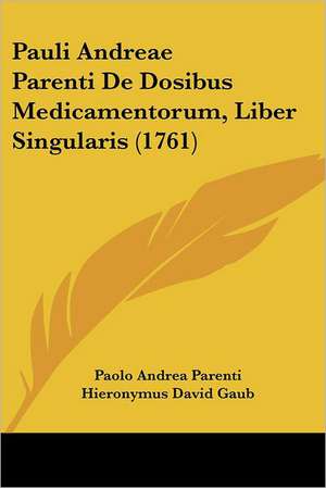 Pauli Andreae Parenti De Dosibus Medicamentorum, Liber Singularis (1761) de Paolo Andrea Parenti