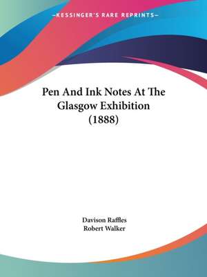 Pen And Ink Notes At The Glasgow Exhibition (1888) de Davison T. Raffles