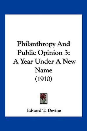 Philanthropy And Public Opinion 3 de Edward T. Devine