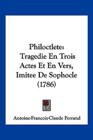 Philoctlete de Antoine Francois Claude Ferrand