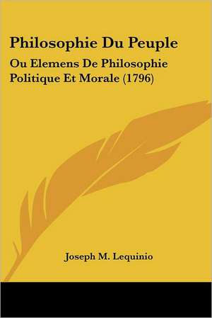 Philosophie Du Peuple de Joseph M. Lequinio