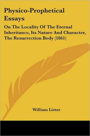 Physico-Prophetical Essays de William Lister