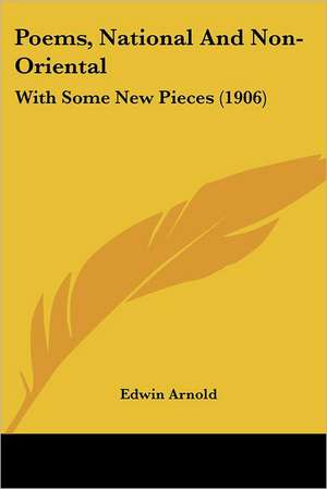 Poems, National And Non-Oriental de Edwin Arnold