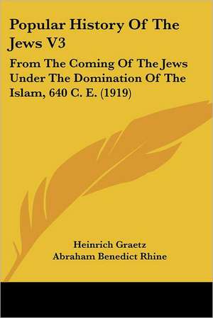 Popular History Of The Jews V3 de Heinrich Graetz