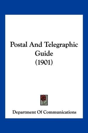 Postal And Telegraphic Guide (1901) de Department Of Communications