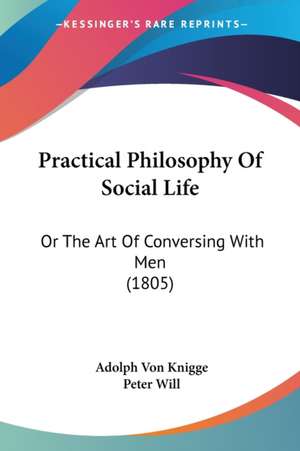 Practical Philosophy Of Social Life de Adolph Von Knigge