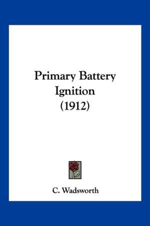 Primary Battery Ignition (1912) de C. Wadsworth