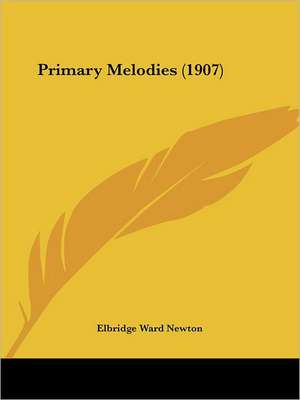 Primary Melodies (1907) de Elbridge Ward Newton