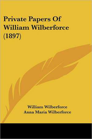 Private Papers Of William Wilberforce (1897) de William Wilberforce