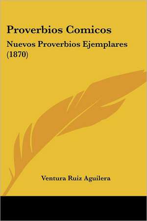 Proverbios Comicos de Ventura Ruiz Aguilera