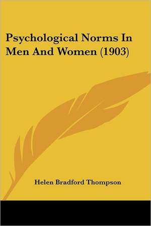 Psychological Norms In Men And Women (1903) de Helen Bradford Thompson