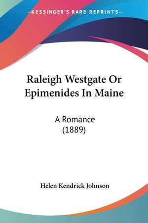 Raleigh Westgate Or Epimenides In Maine de Helen Kendrick Johnson