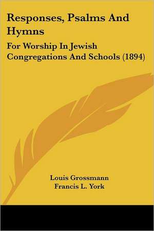 Responses, Psalms And Hymns de Louis Grossmann