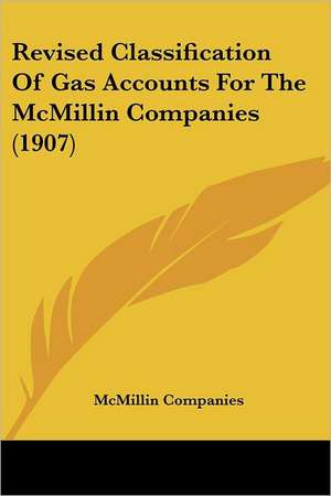 Revised Classification Of Gas Accounts For The McMillin Companies (1907) de McMillin Companies