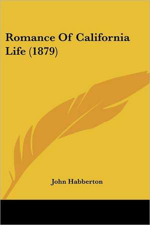 Romance Of California Life (1879) de John Habberton