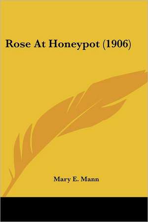 Rose At Honeypot (1906) de Mary E. Mann