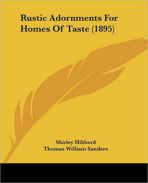 Rustic Adornments For Homes Of Taste (1895) de Shirley Hibberd