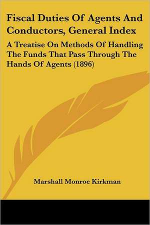 Fiscal Duties Of Agents And Conductors, General Index de Marshall Monroe Kirkman