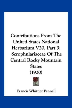 Contributions From The United States National Herbarium V20, Part 9 de Francis Whittier Pennell