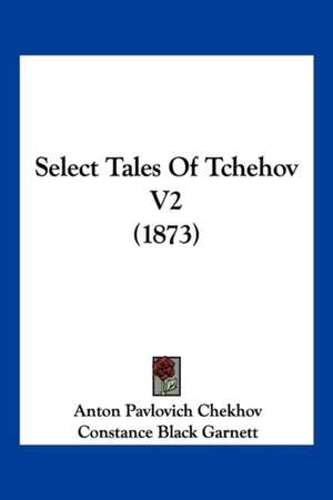 Select Tales Of Tchehov V2 (1873) de Anton Pavlovich Chekhov