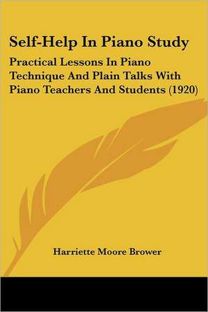 Self-Help In Piano Study de Harriette Moore Brower