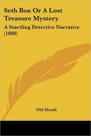 Seth Bon Or A Lost Treasure Mystery de Old Sleuth