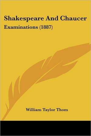 Shakespeare And Chaucer de William Taylor Thom