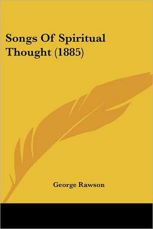 Songs Of Spiritual Thought (1885) de George Rawson