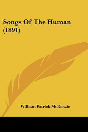 Songs Of The Human (1891) de William Patrick McKenzie