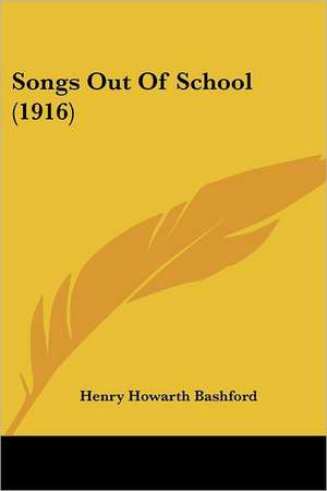 Songs Out Of School (1916) de Henry Howarth Bashford