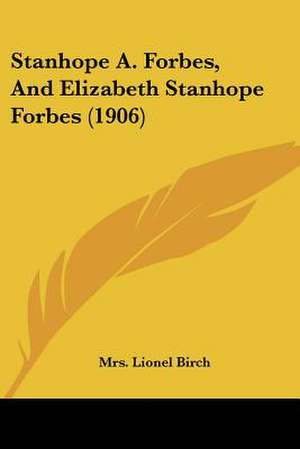 Stanhope A. Forbes, And Elizabeth Stanhope Forbes (1906) de Lionel Birch