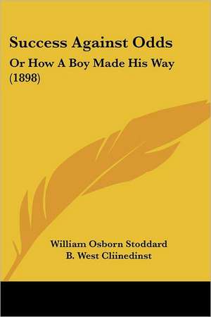 Success Against Odds de William Osborn Stoddard