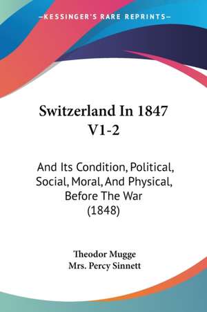 Switzerland In 1847 V1-2 de Theodor Mugge