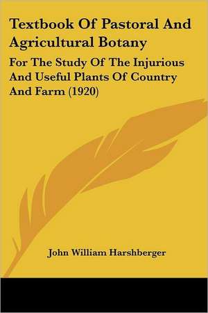 Textbook Of Pastoral And Agricultural Botany de John William Harshberger