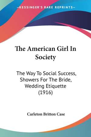 The American Girl In Society de Carleton Britton Case