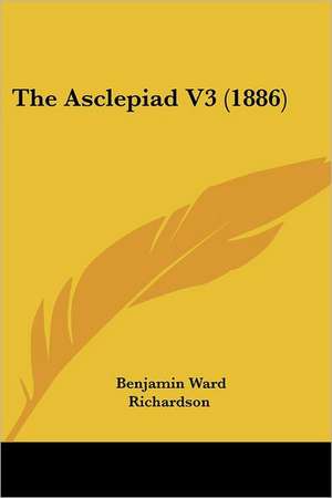 The Asclepiad V3 (1886) de Benjamin Ward Richardson