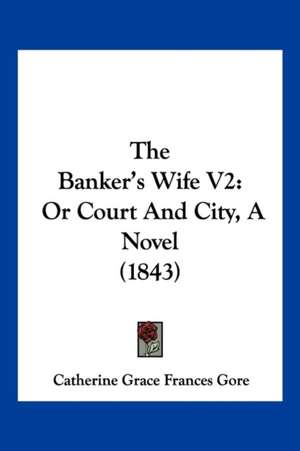 The Banker's Wife V2 de Catherine Grace Frances Gore