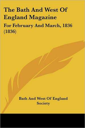 The Bath And West Of England Magazine de Bath And West Of England Society